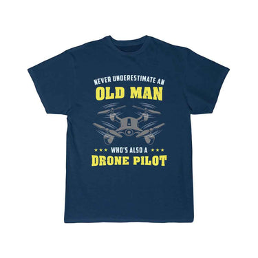 Never Underestimate An Old Man - Drone Pilot T-SHIRT THE AV8R
